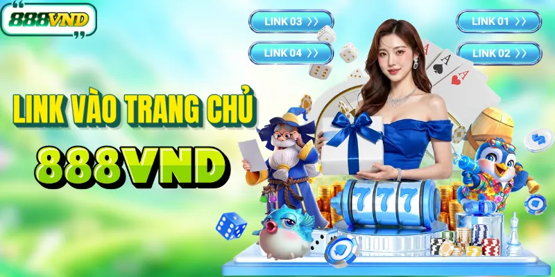 Cập nhật link vào 888VND mới nhất